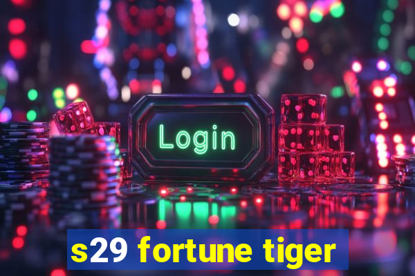 s29 fortune tiger